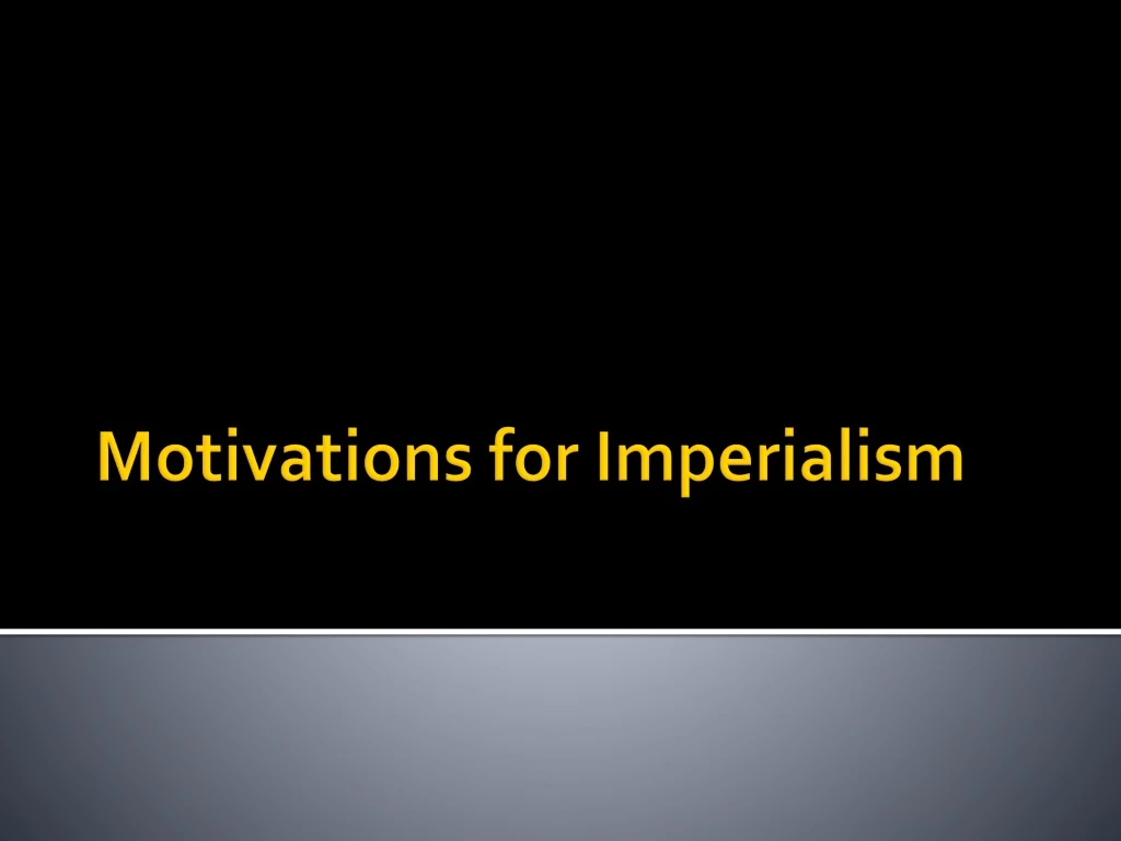 motivations for imperialism