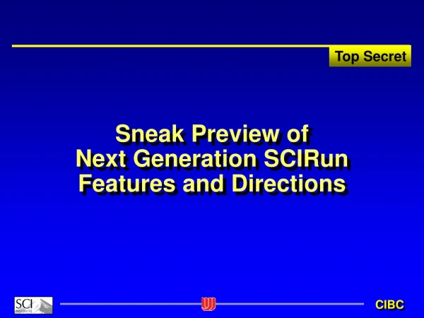Sneak Preview of Next Generation SCIRun Features and Directions
