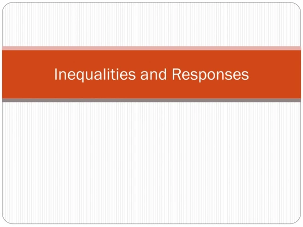 Inequalities and Responses