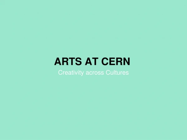 ARTS AT CERN Creativity across Cultures