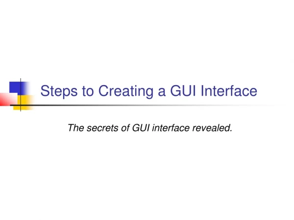Steps to Creating a GUI Interface