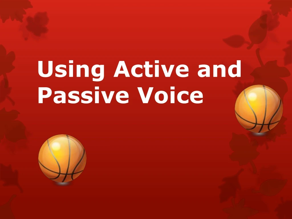 using active and passive voice