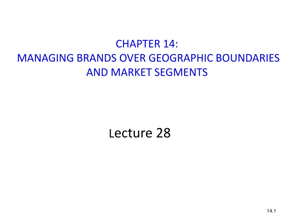 chapter 14 managing brands over geographic boundaries and market segments