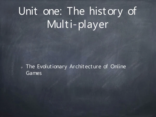 Unit one: The history of Multi-player