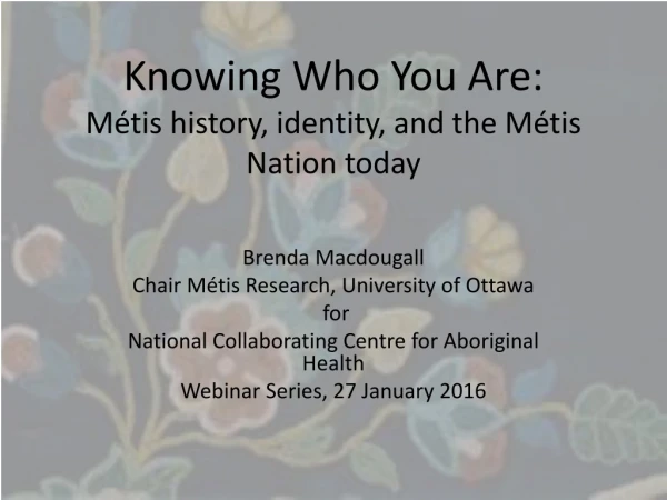Knowing Who You Are: Métis history, identity, and the Métis Nation today