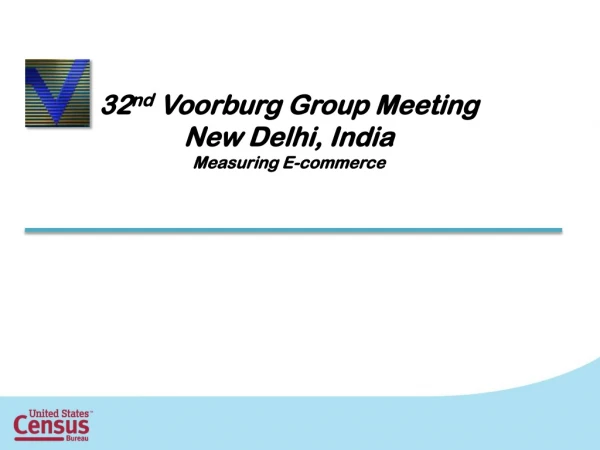 32 nd Voorburg Group Meeting New Delhi, India Measuring E-commerce