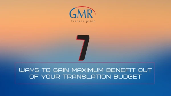 7 Ways to Gain Maximum Benefit Out of Your Translation Budget