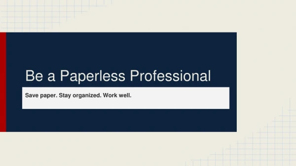 Be a Paperless Professional