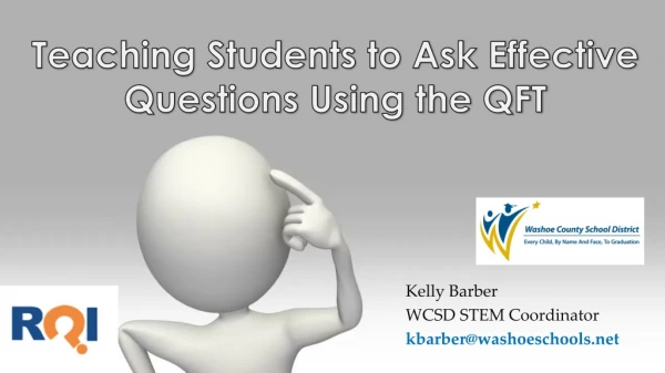 Teaching Students to Ask Effective Questions Using the QFT