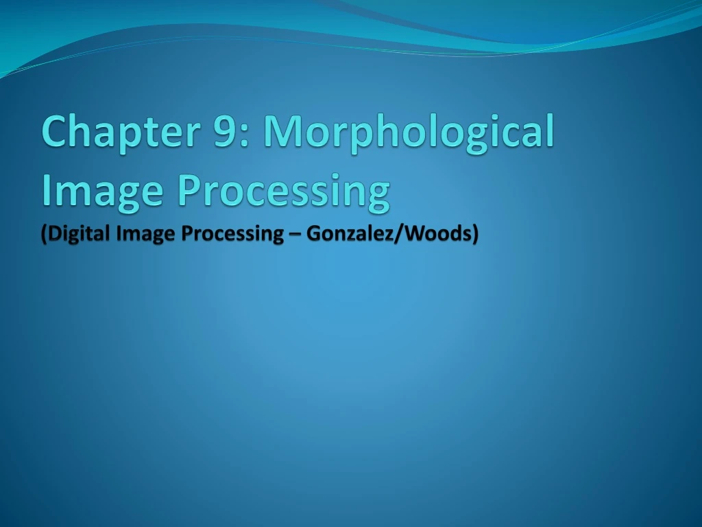 chapter 9 morphological image processing digital image processing gonzalez woods