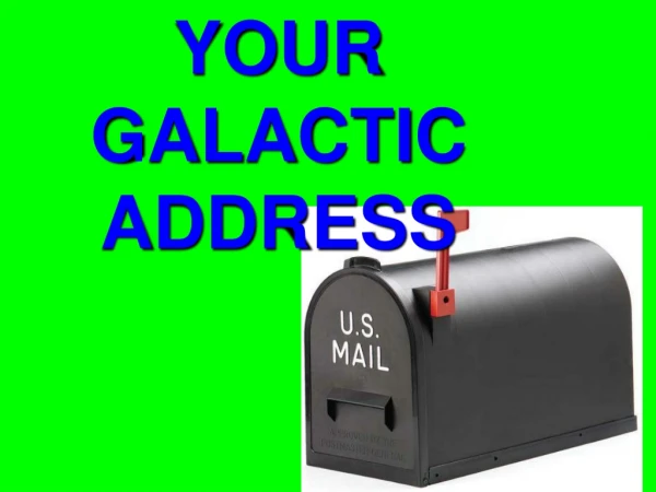 YOUR GALACTIC ADDRESS