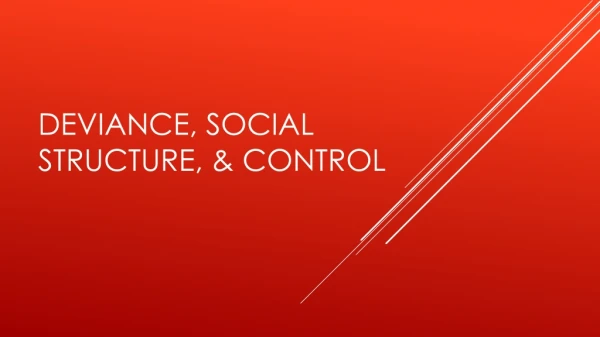 Deviance, Social Structure, &amp; Control