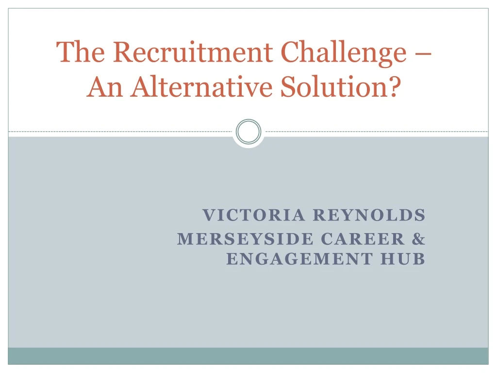 the recruitment challenge an alternative solution