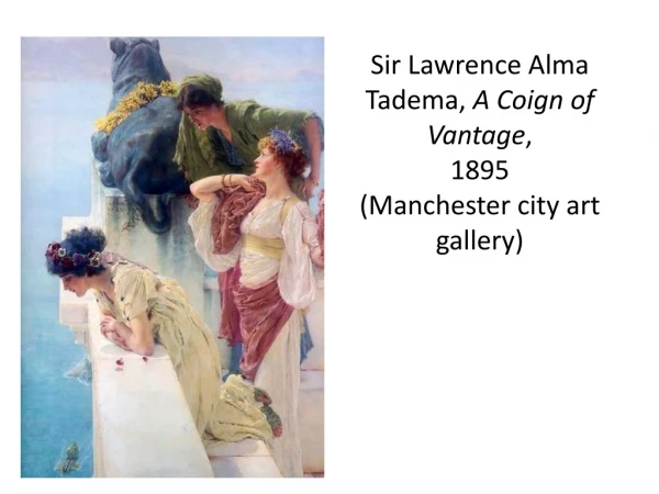 Sir Lawrence Alma Tadema , A Coign of Vantage , 1895 (Manchester city art gallery)