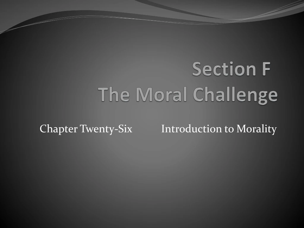 section f the moral challenge