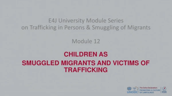 E4J University Module Series on Trafficking in Persons &amp; Smuggling of Migrants Module 12