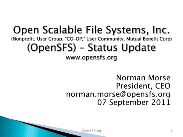 Norman Morse President, CEO n orman.morse@opensfs 07 September 2011