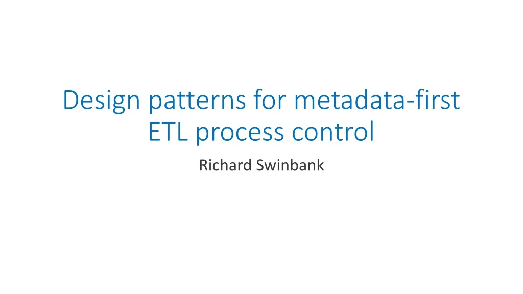 design patterns for metadata first etl process control