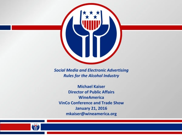 Social Media and Electronic Advertising Rules for the Alcohol Industry Michael Kaiser