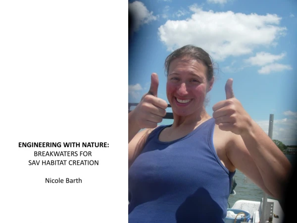 ENGINEERING WITH NATURE: BREAKWATERS FOR SAV HABITAT CREATION Nicole Barth