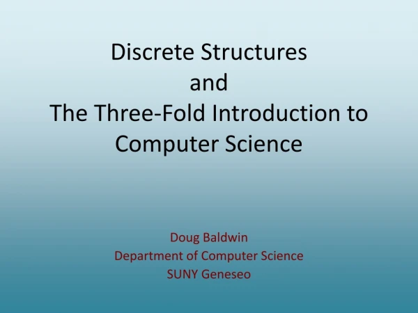 Discrete Structures and The Three-Fold Introduction to Computer Science
