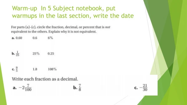 Warm-up In 5 Subject notebook, put warmups in the last section, write the date