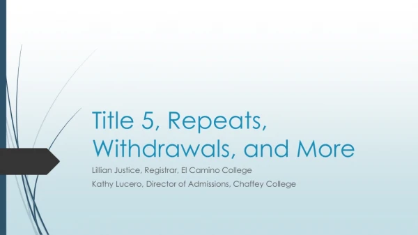 Title 5, Repeats, Withdrawals, and More