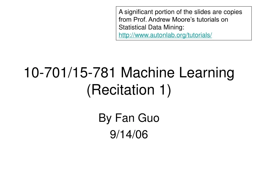 10 701 15 781 machine learning recitation 1