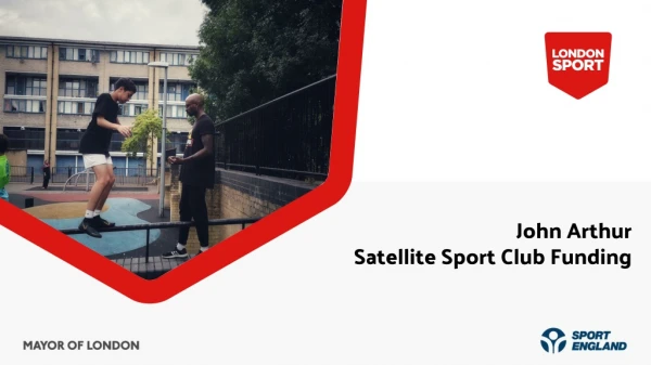 John Arthur Satellite Sport Club Funding