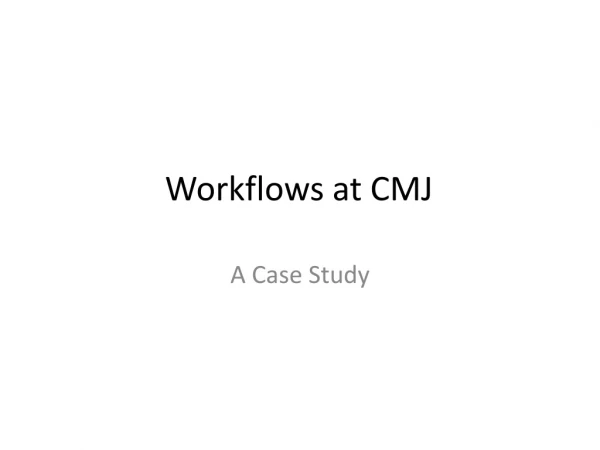 Workflows at CMJ