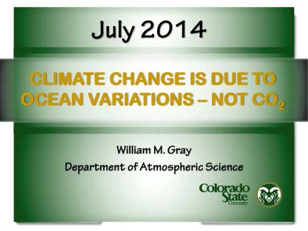 CLIMATE CHANGE IS DUE TO OCEAN VARIATIONS – NOT CO 2
