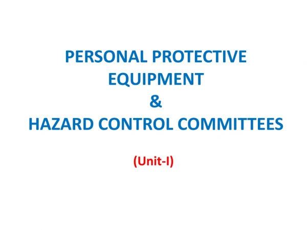PERSONAL PROTECTIVE EQUIPMENT &amp; HAZARD CONTROL COMMITTEES