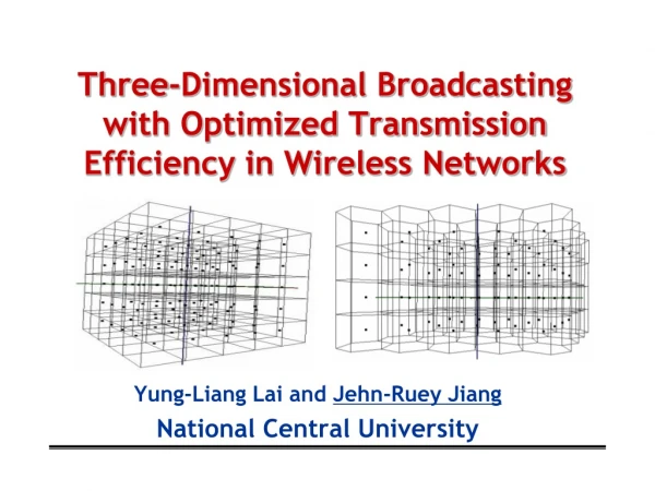Three-Dimensional Broadcasting with Optimized Transmission Efficiency in Wireless Networks