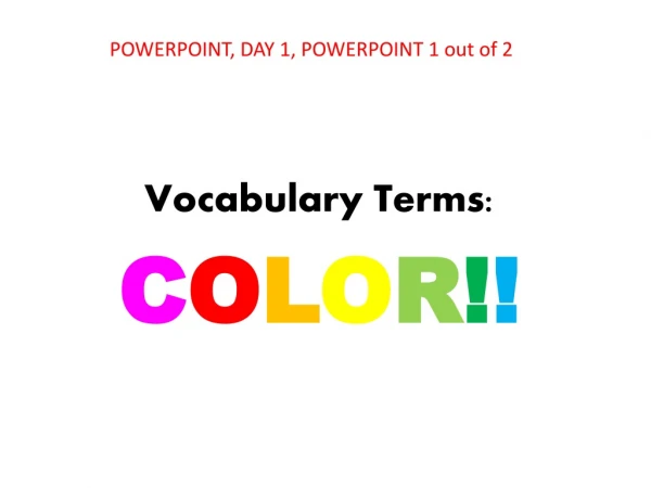 Vocabulary Terms: C O L O R ! !