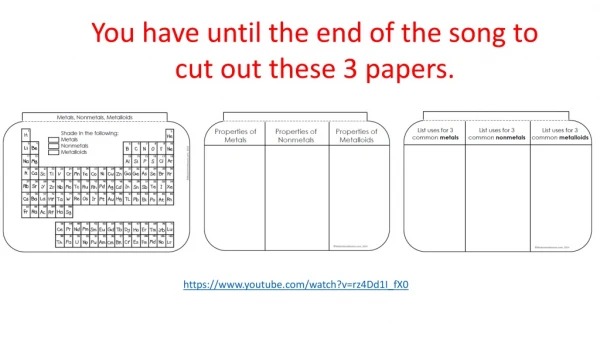 You have until the end of the song to cut out these 3 papers.