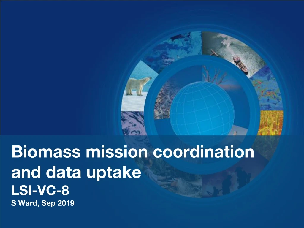 biomass mission coordination and data uptake