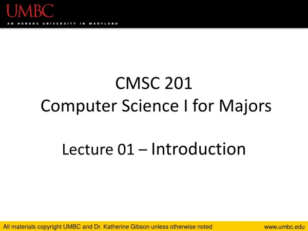 CMSC 201 Computer Science I for Majors Lecture 01 – Introduction