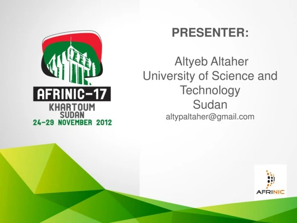PRESENTER: Altyeb Altaher University of Science and Technology Sudan altypaltaher@gmail
