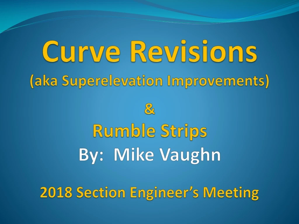 curve revisions aka superelevation improvements rumble strips by mike vaughn