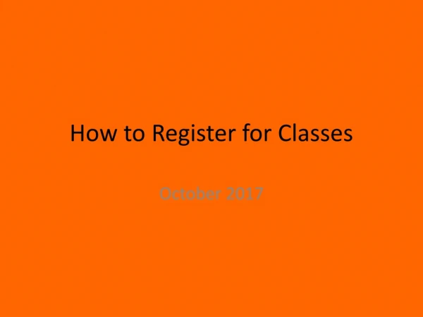 H ow to Register for Classes