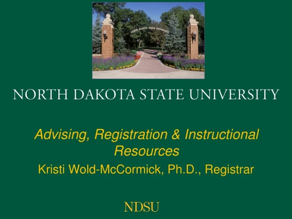 Advising, Registration &amp; Instructional Resources Kristi Wold-McCormick, Ph.D., Registrar