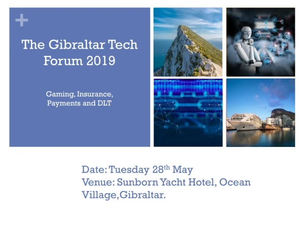 Date: Tuesday 28 th May Venue: Sunborn Yacht Hotel, Ocean Village,Gibraltar .