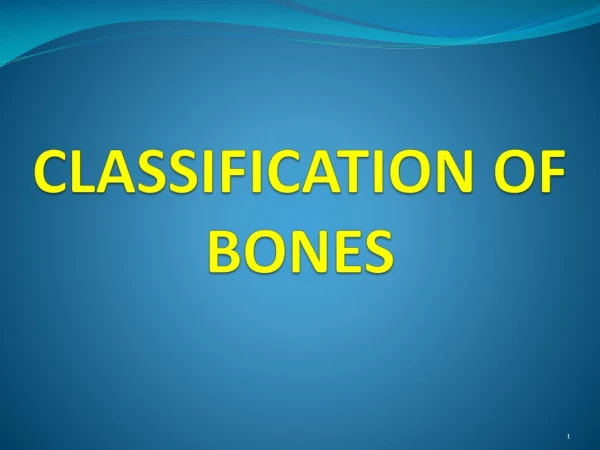 CLASSIFICATION OF BONES