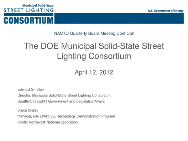 NACTO Quarterly Board Meeting Conf Call The DOE Municipal Solid-State Street Lighting Consortium