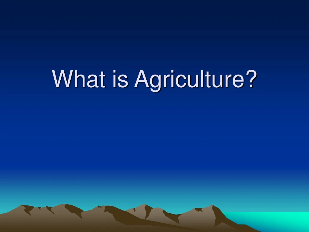 what is agriculture