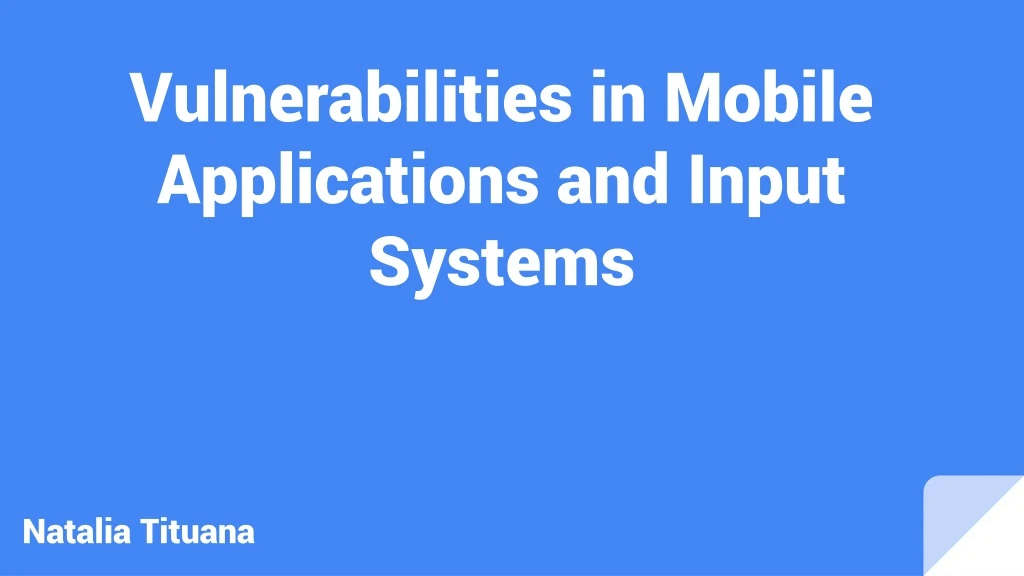 vulnerabilities in mobile applications and input systems