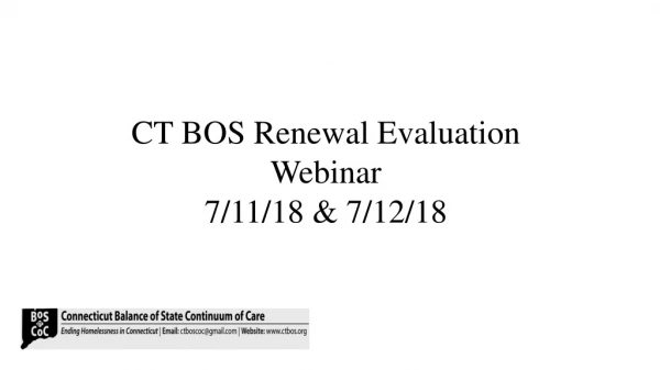 CT BOS Renewal Evaluation Webinar 7/11/18 &amp; 7/12/18