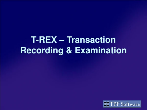 T-REX – Transaction Recording &amp; Examination