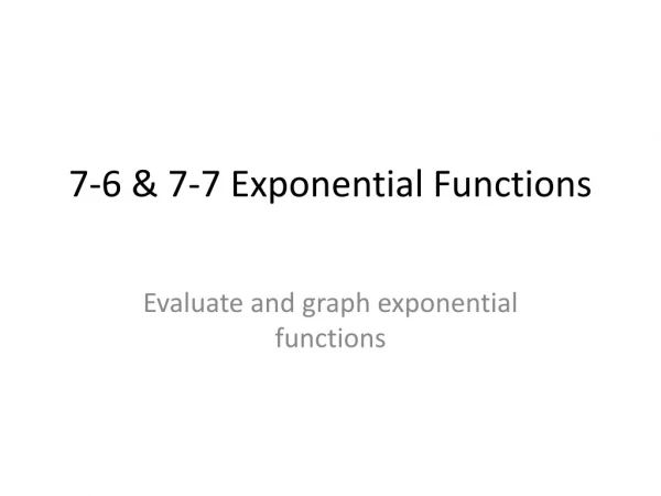 7-6 &amp; 7-7 Exponential Functions