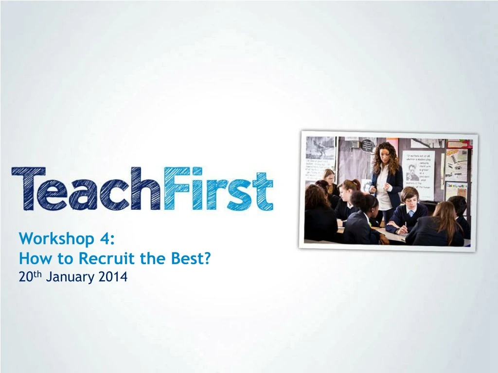 workshop 4 how to recruit the best 20 th january